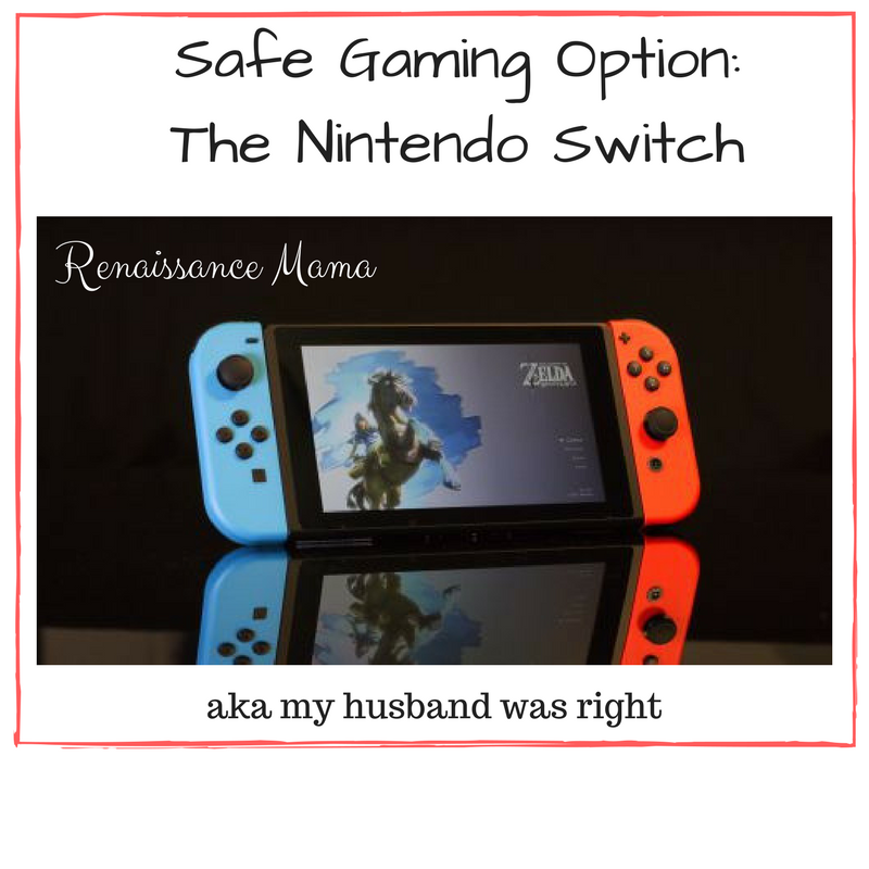 Safe Gaming Option The Nintendo Switch Renaissance Mama